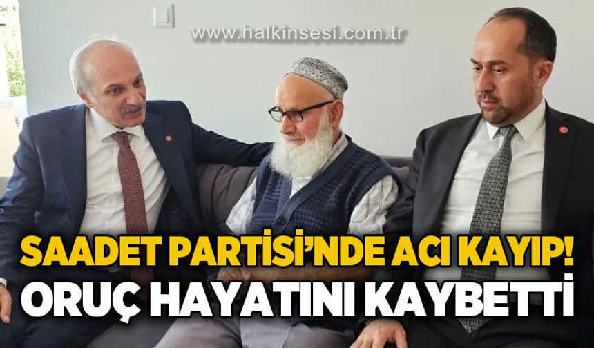 Saadet Partisi Çaycuma teşkilatının acı günü: Celal Oruç hayatını kaybetti