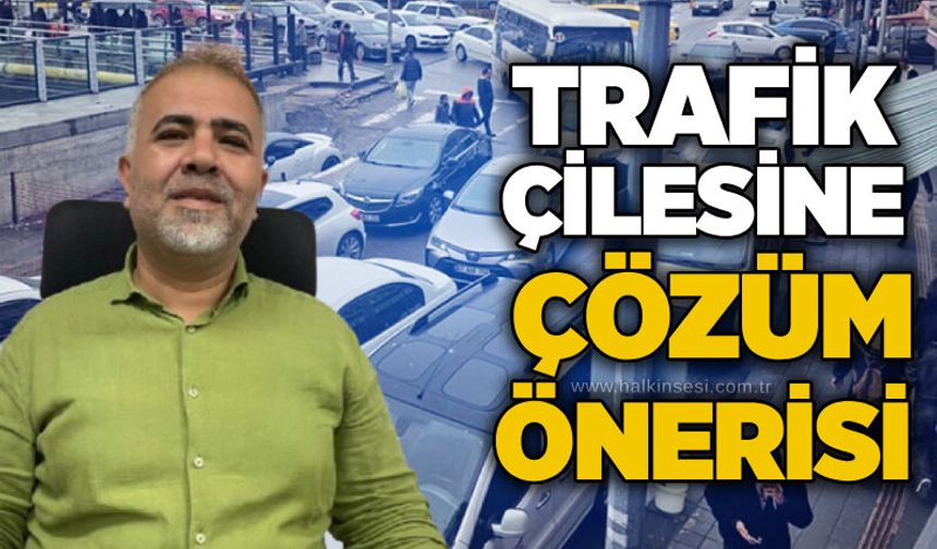 Trafik çilesine çözüm önerisi