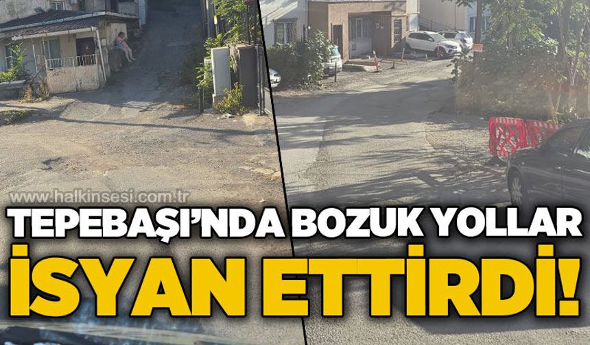Tepebaşı'nda bozuk yollar vatandaşları çileden çıkarttı!