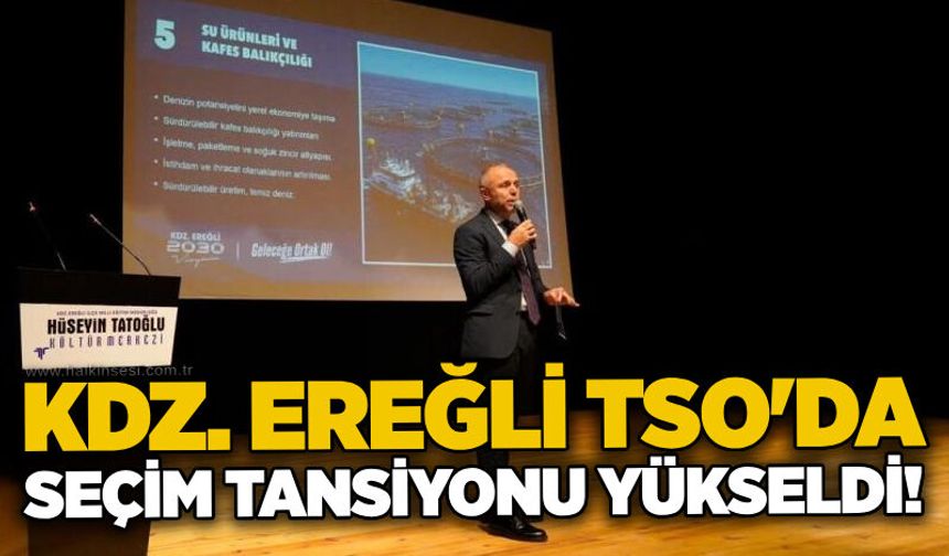 Kdz. Ereğli TSO'da seçim tansiyonu yükseldi!