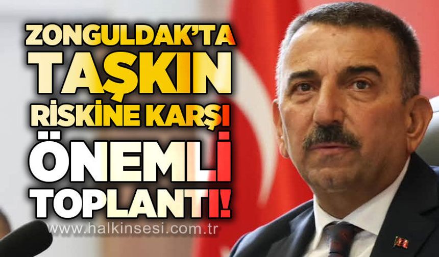 Zonguldak’ta taşkın riskine karşı koordinasyon toplantısı