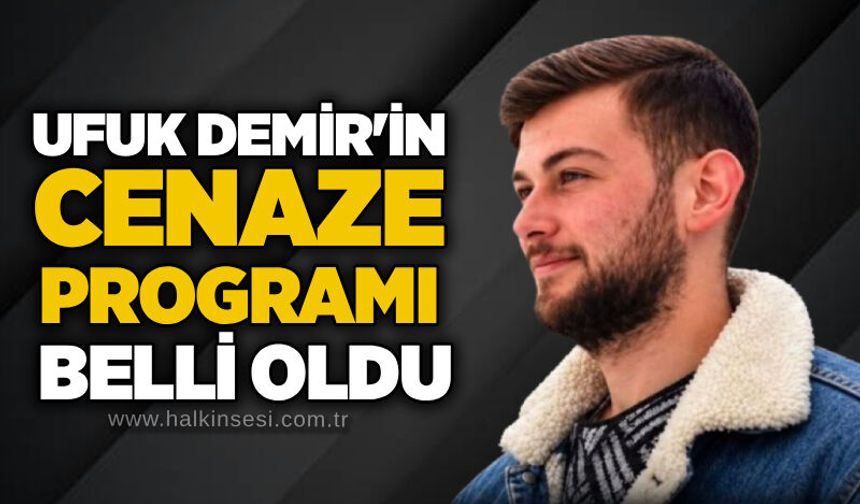 Ufuk Demir'in cenaze programı belli oldu