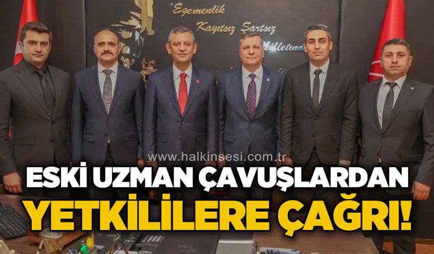 Eski uzman çavuşlardan çağrı: “Biz sadece verilen sözlerin tutulmasını istiyoruz”