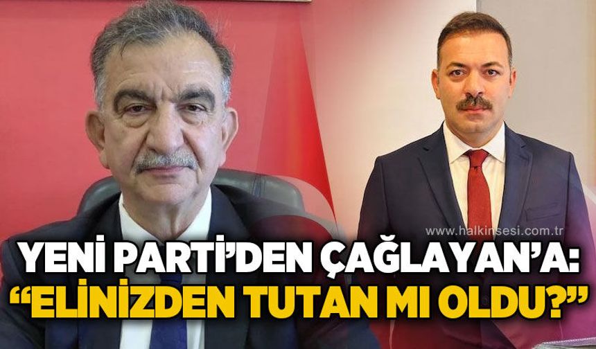 Yeni Parti’den AK Parti İl Başkanı Çağlayan’a tepki: “Elinizden tutan mı oldu?”