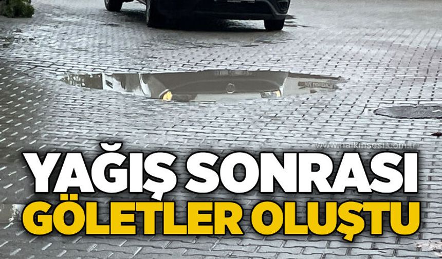 Yağış sonrası göletler oluştu