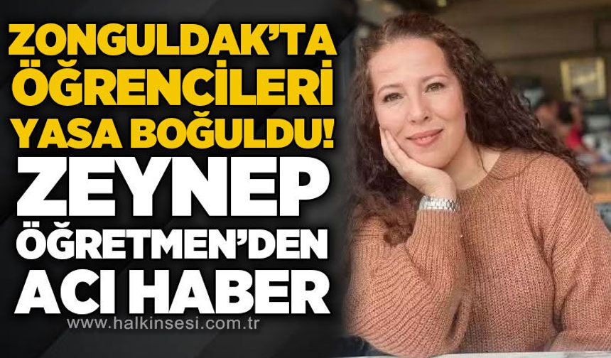 Zonguldak'ta öğrencileri yasa boğuldu: Zeynep Öğretmen kansere yenik düştü