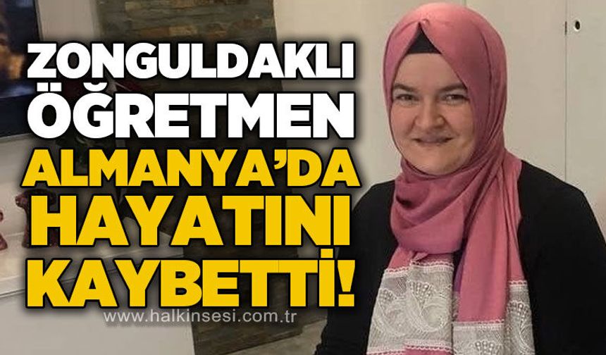 Zonguldaklı öğretmen Serpil Yüğrük gurbette yaşamını yitirdi