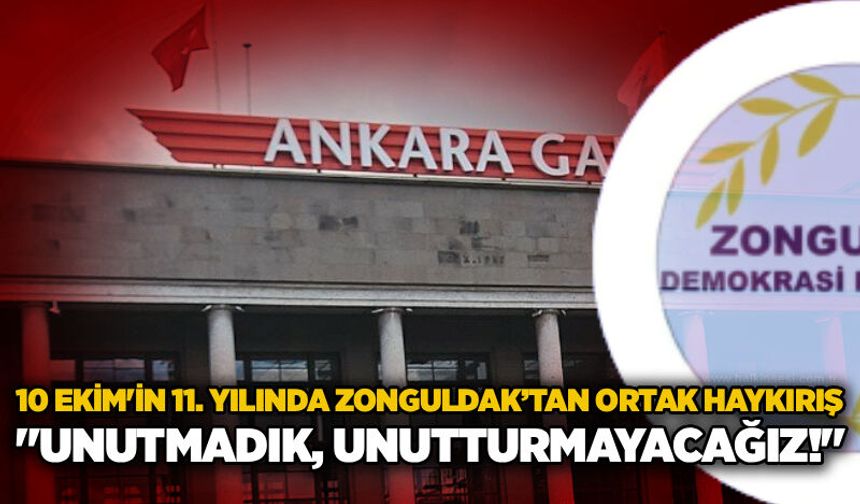 10 Ekim’in 11. yılında Zonguldak’tan ortak haykırış: "Unutmadık, unutturmayacağız!"