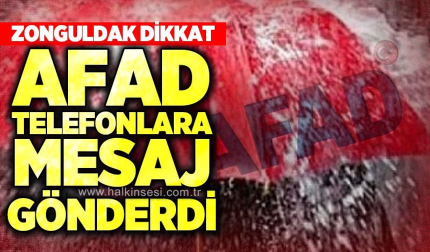 AFAD'dan Zonguldak'a kritik uyarı! Telefonlara peş peşe SMS gönderildi