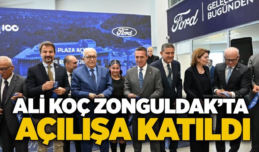 Ali Koç Zonguldak’ta açılışa katıldı