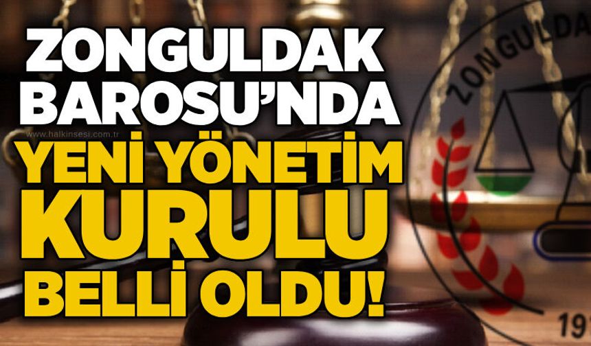 Zonguldak Barosu’nda yeni yönetim kurulu belli oldu!