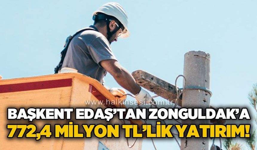 Başkent EDAŞ'tan Zonguldak'ta 772,4 Milyon TL’lik enerji yatırımı