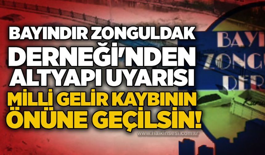 Bayındır Zonguldak Derneği'nden altyapı uyarısı: Milli gelir kaybının önüne geçilsin!