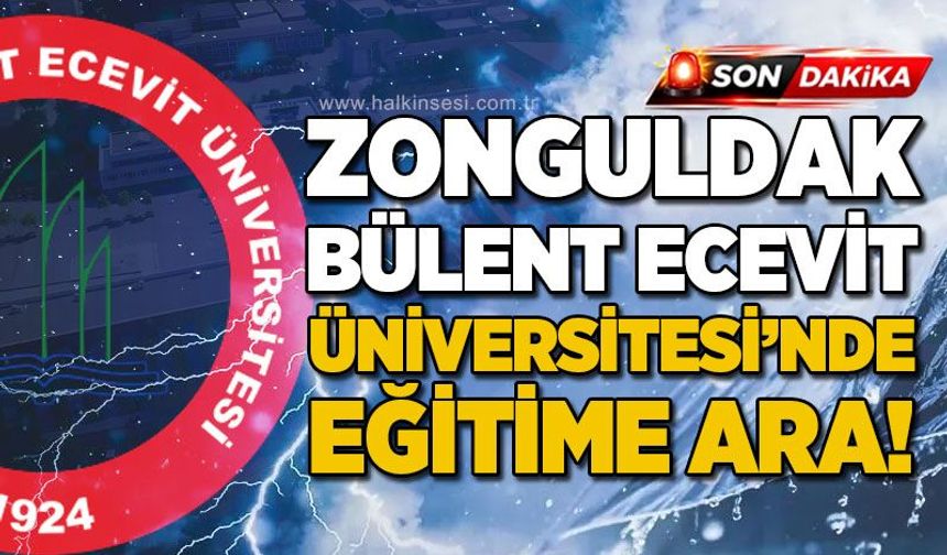Zonguldak Bülent Ecevit Üniversitesi'nde eğitime 1 gün ara verildi!