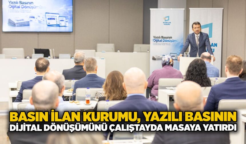Basın İlan Kurumu, yazılı basının dijital dönüşümünü çalıştayda masaya yatırdı
