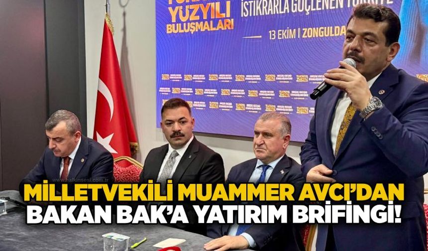 Milletvekili Muammer Avcı’dan Bakan Bak’a yatırım brifingi!