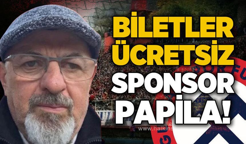 Biletler ücretsiz, sponsor Papila!