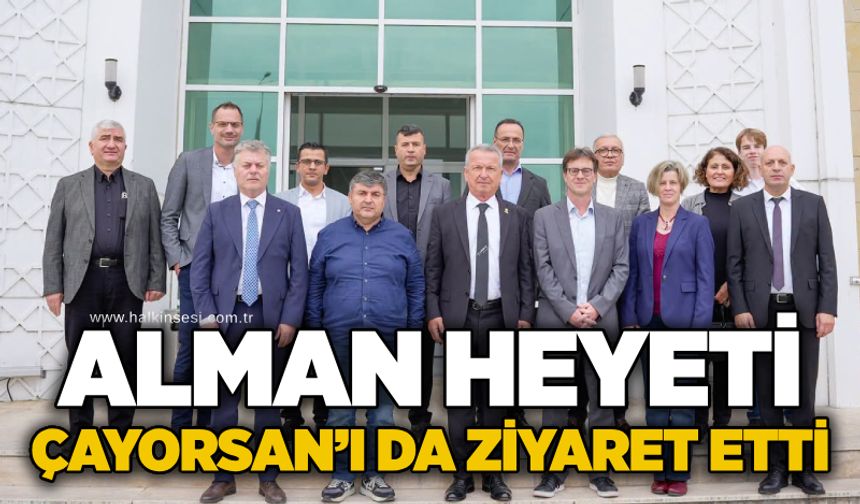 Alman heyeti ÇAYORSAN’ı da ziyaret etti