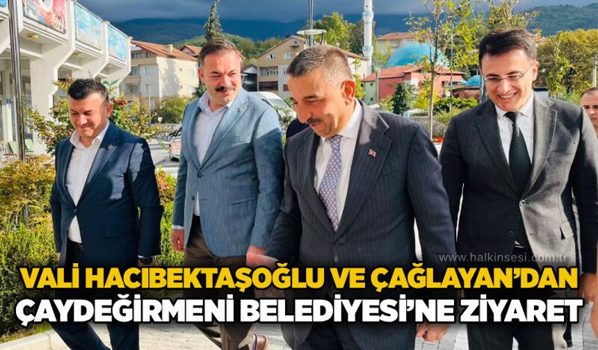 Vali Hacıbektaşoğlu ve Çağlayan’dan Çaydeğirmeni Belediyesi’ne ziyaret