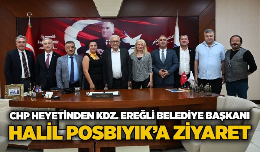 CHP Heyetinden Kdz. Ereğli Belediye Başkanı Halil Posbıyık’a ziyaret