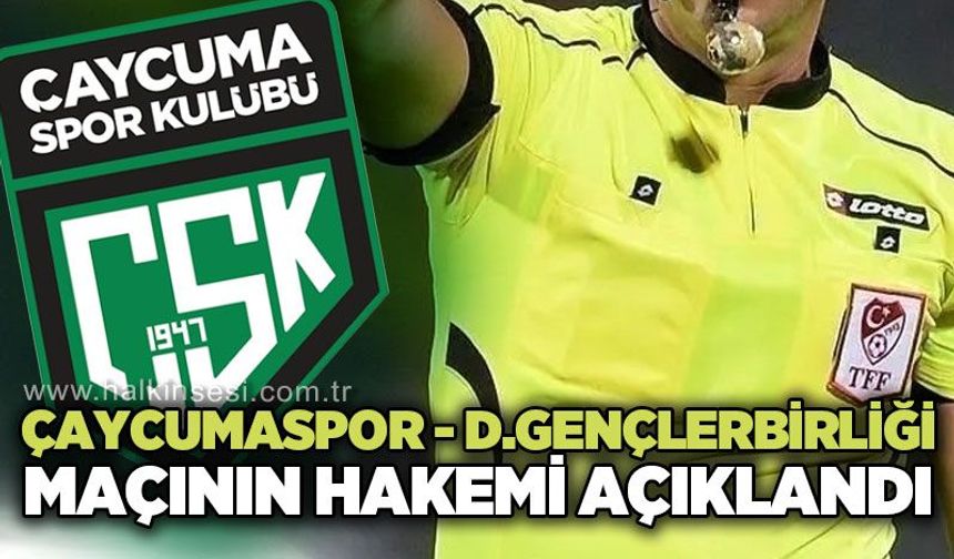 Çaycumaspor ile D. Gençlerbirliği maçının hakemi açıklandı!
