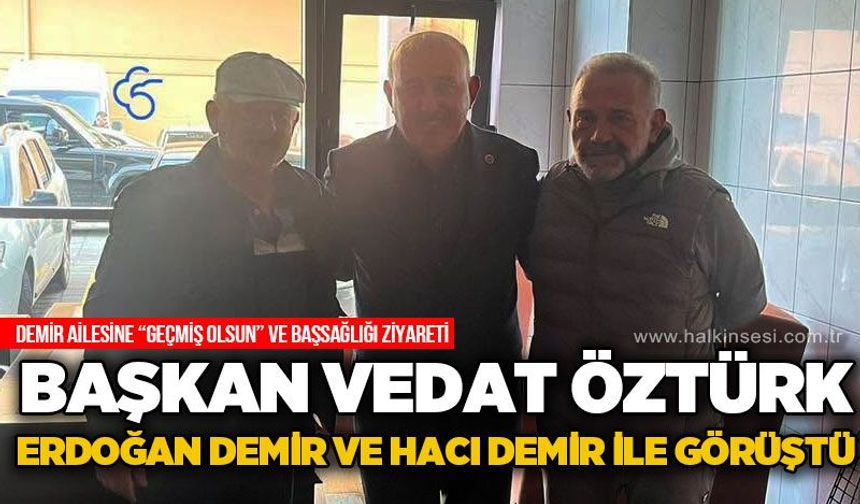 Vedat Öztürk'ten Gelik'teki maden faciasının ardından Demir Madencilik'e ziyaret