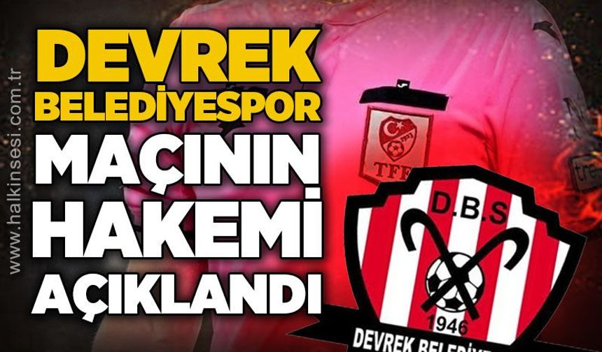 Devrek Belediyespor maçının hakemi açıklandı!