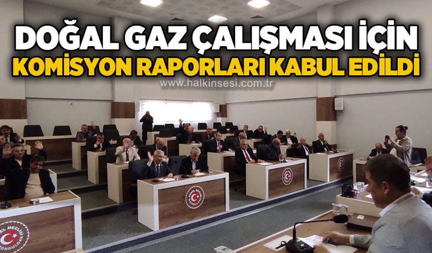 Kozlu’da doğal gaz çalışmaları için komisyon raporları kabul edildi