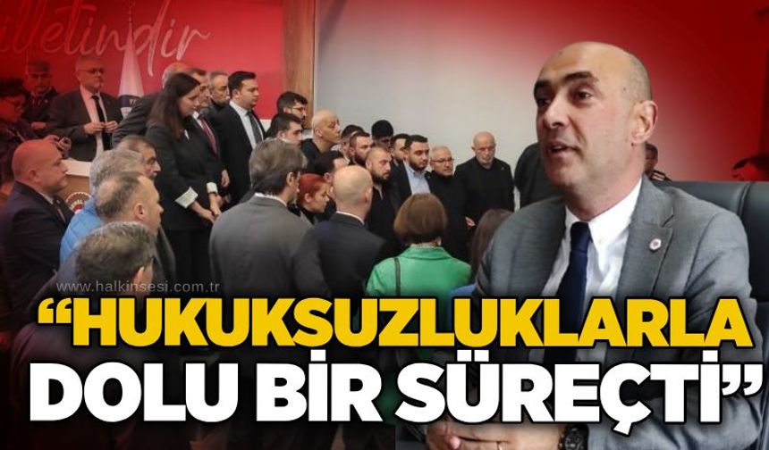 Dural: “Hukuksuzluklarla dolu bir süreçti”