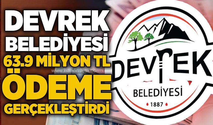 Devrek Belediyesi 63,9 milyon TL'lik ödeme gerçekleştirdi