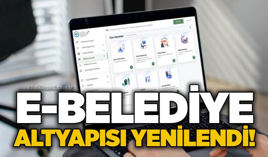 E-Belediye altyapısı yenilendi!