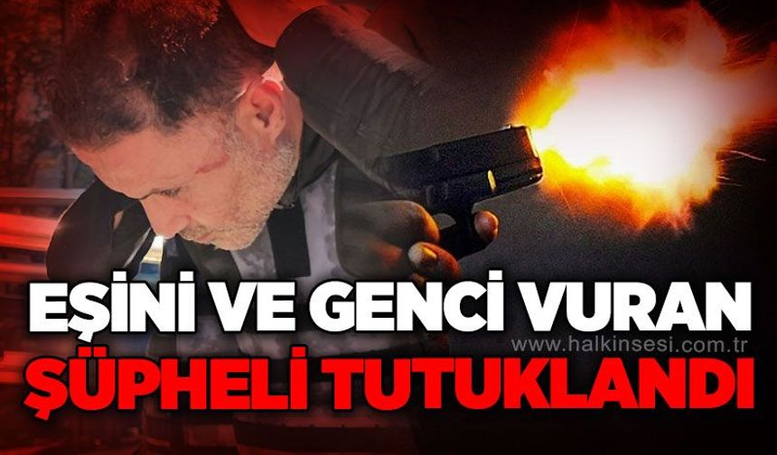 Zonguldak’ta eşini ve genci vuran şüpheli tutuklandı