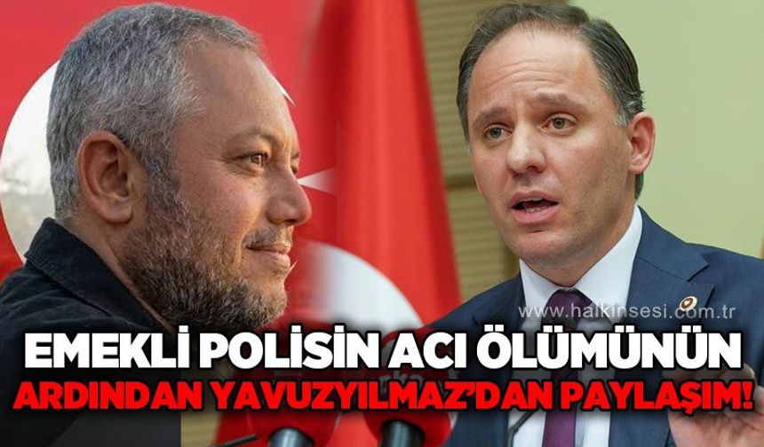 Yavuzyılmaz’dan Emekli Polis Baskın Pekmen’in ölümü sonrası dikkat çeken açıklama!