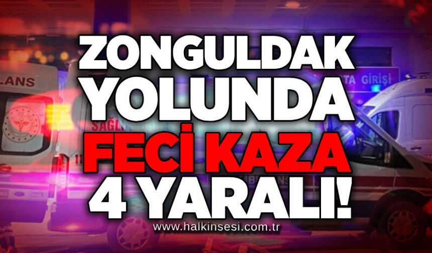 Zonguldak'ta feci kaza: 4 yaralı!