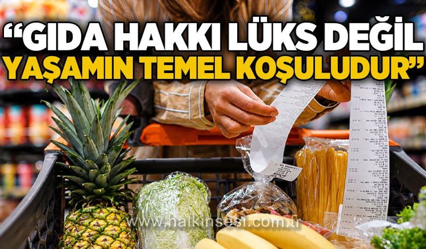 TMMOB Gıda Mühendisleri Odası: Gıda hakkı lüks değil, yaşamın temel koşuludur!