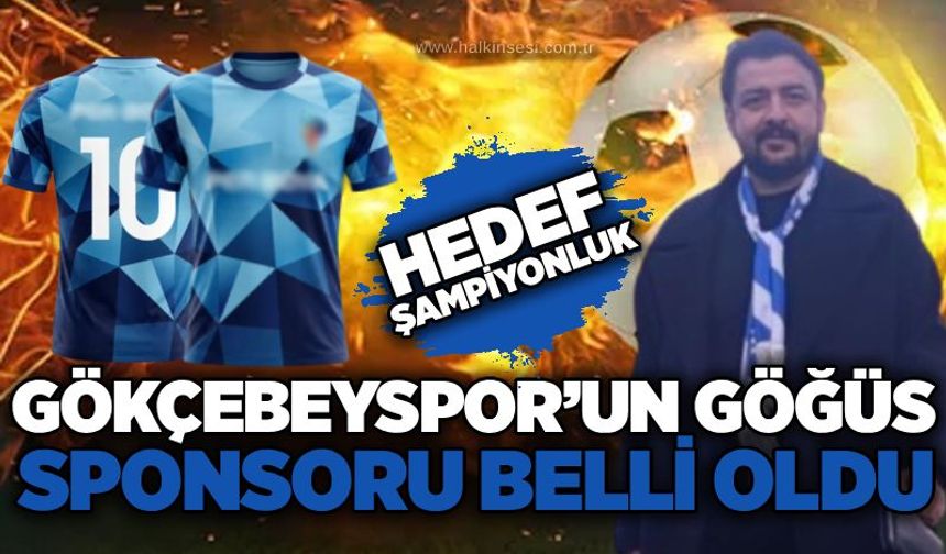 Gökçebeyspor’un göğüs sponsoru belli oldu…. Hedef şampiyonluk!...
