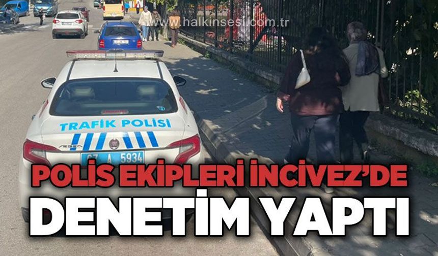Polis ekipleri İncivez'de denetim yaptı