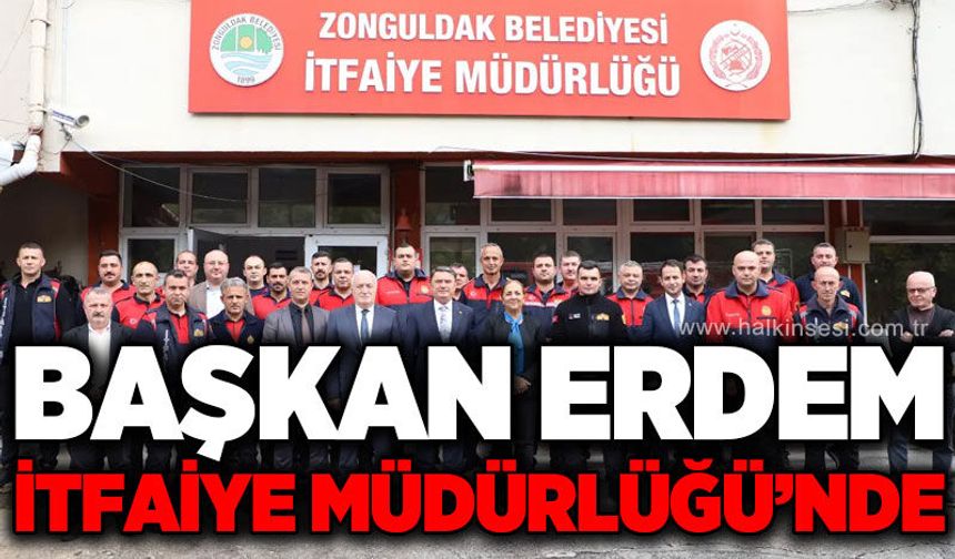 Başkan Tahsin Erdem’den itfaiye personeline ziyaret