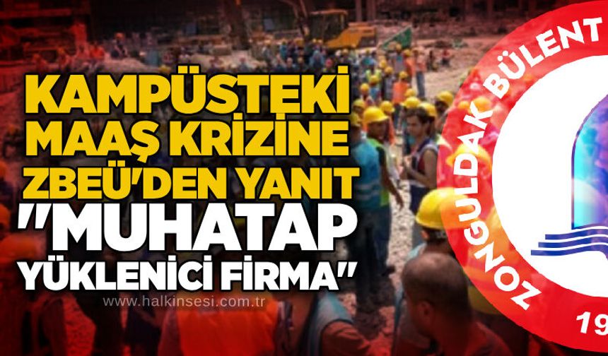 Kampüsteki maaş krizine ZBEÜ'den yanıt: "Muhatap yüklenici firma"