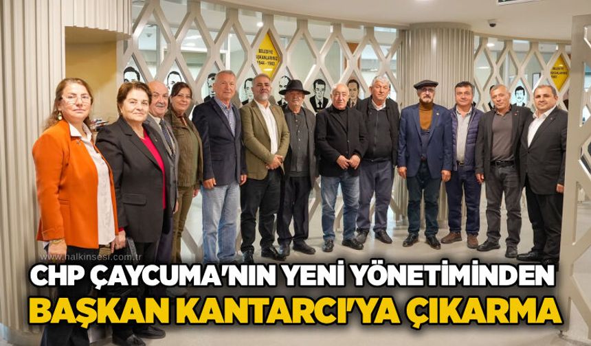 CHP Çaycuma'nın yeni yönetiminden Başkan Kantarcı'ya çıkarma