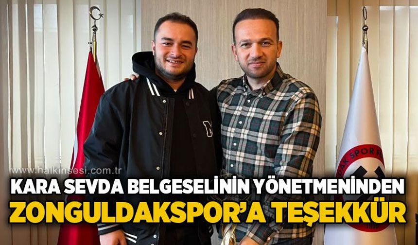 “Kara Sevda” Belgeselinin Yönetmeninden Zonguldakspor’a Teşekkür