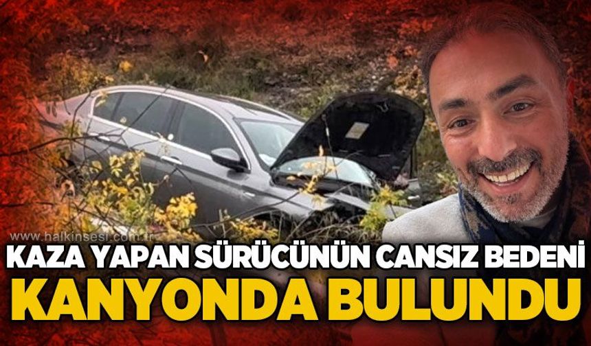 Kanyonda kaza yapan otomobilin sürücüsü ölü bulundu