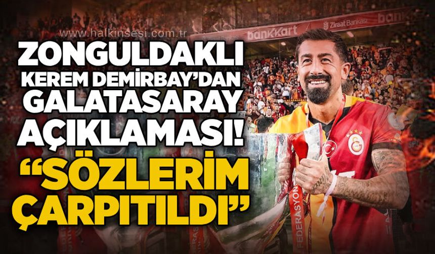 Zonguldaklı Kerem Demirbay’dan Galatasaray açıklaması! “Sözlerim çarpıtıldı”