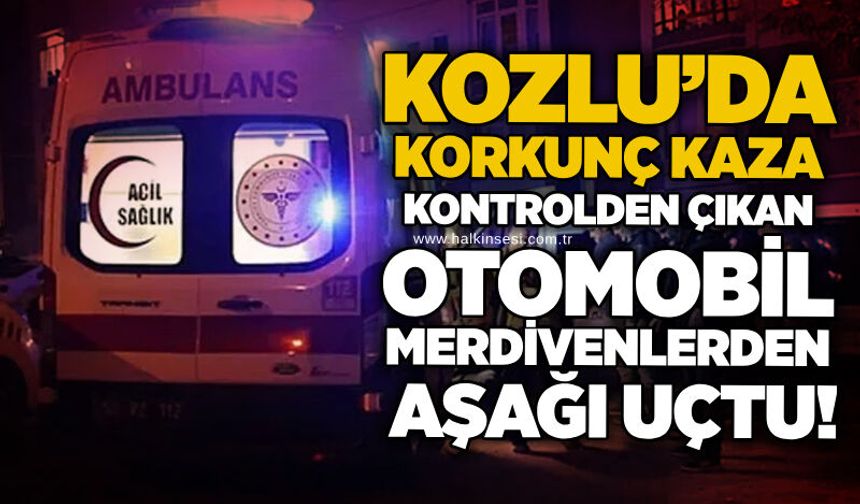 Kozlu’da korkunç kaza: Kontrolden çıkan otomobil merdivenlerden aşağı uçtu!