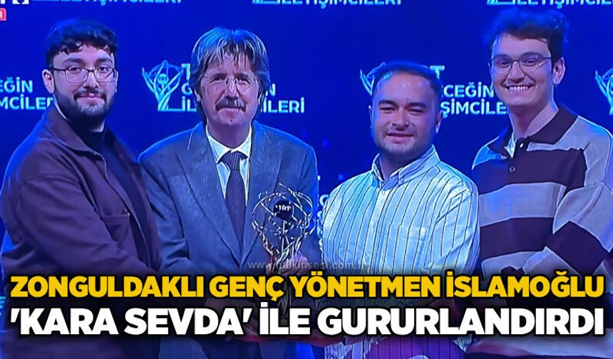 Zonguldaklı Genç Yönetmen İslamoğlu, 'Kara Sevda' ile gururlandırdı