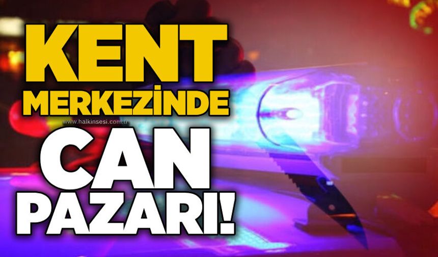 Kent merkezinde can pazarı!