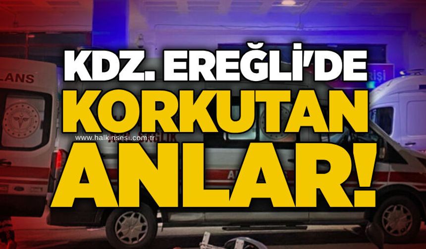 Kdz. Ereğli'de korkutan anlar!