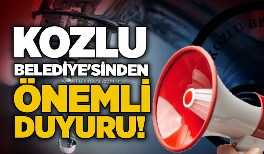 Kozlu Belediye'sinden önemli duyuru!