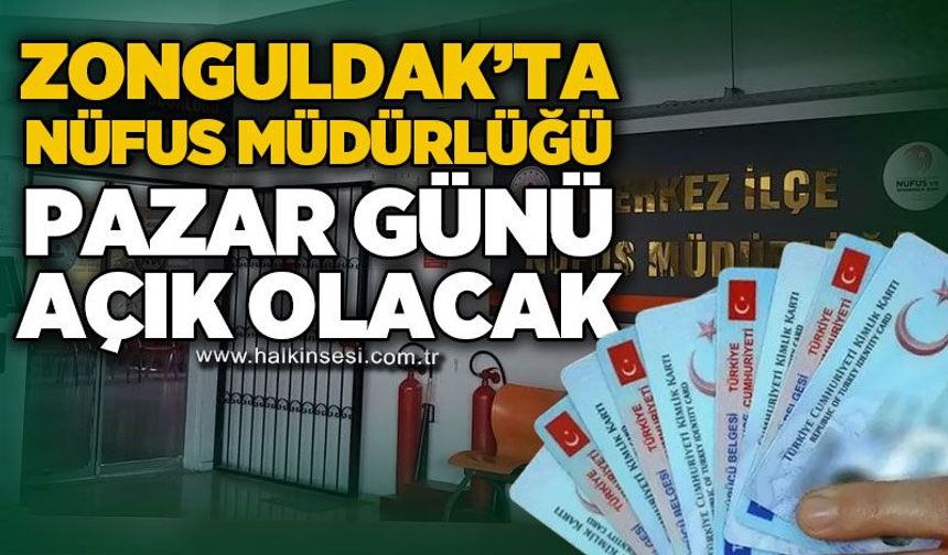 Zonguldak'ta Nüfus Müdürlüğü Pazar günü açık olacak