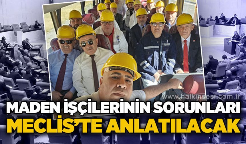 Zonguldaklı maden işçileri seslerini TBMM’ye taşıyacak
